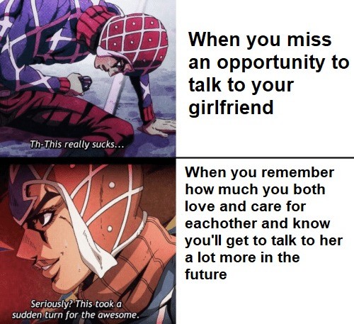 Making Wholesome JoJo memes about my girlfriend until I forget to